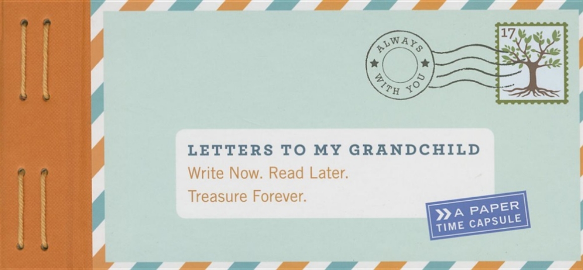 Picture of Letters to my grandchild - write now. read later. treasure forever.