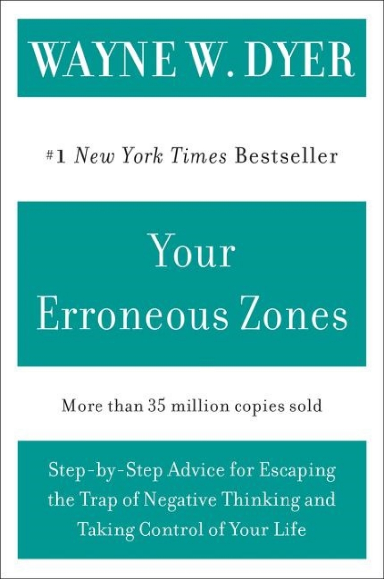 Picture of Your Erroneous Zones: Step-By-Step Advice For Escaping The T