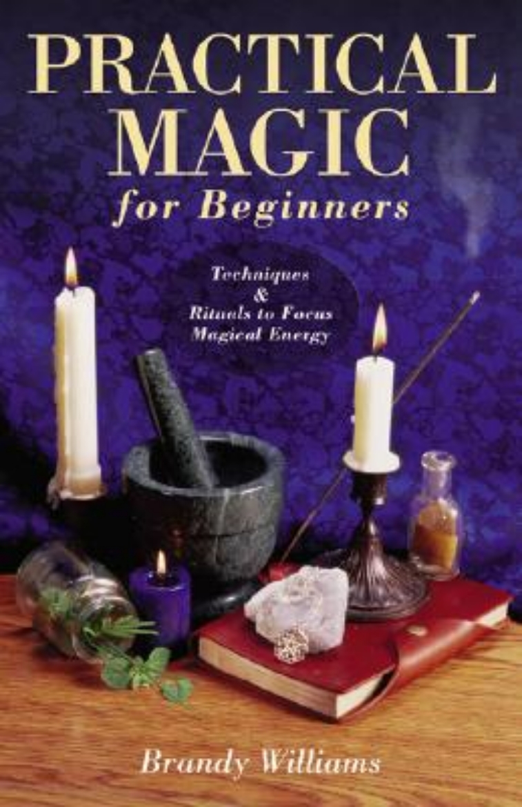 Picture of Practical Magic for Beginners: Techniques & Rituals to Focus Magical Energy