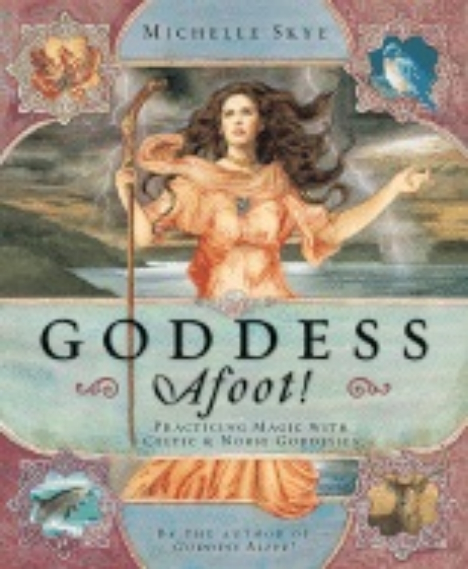 Picture of Goddess afoot! - practicing magic with celtic and norse goddesses