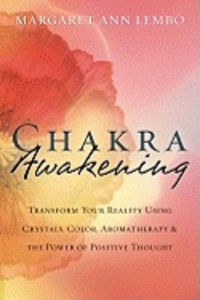 Picture of Chakra Awakening: Transform Your Reality Using Crystals, Color, Aromatherapy & the Power of Positive Thought