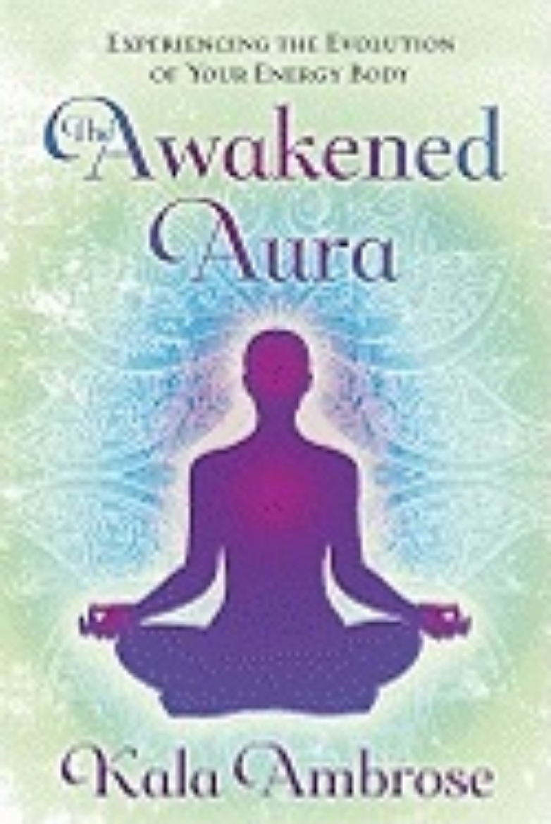 Picture of Awakened aura - experiencing the evolution of your energy body