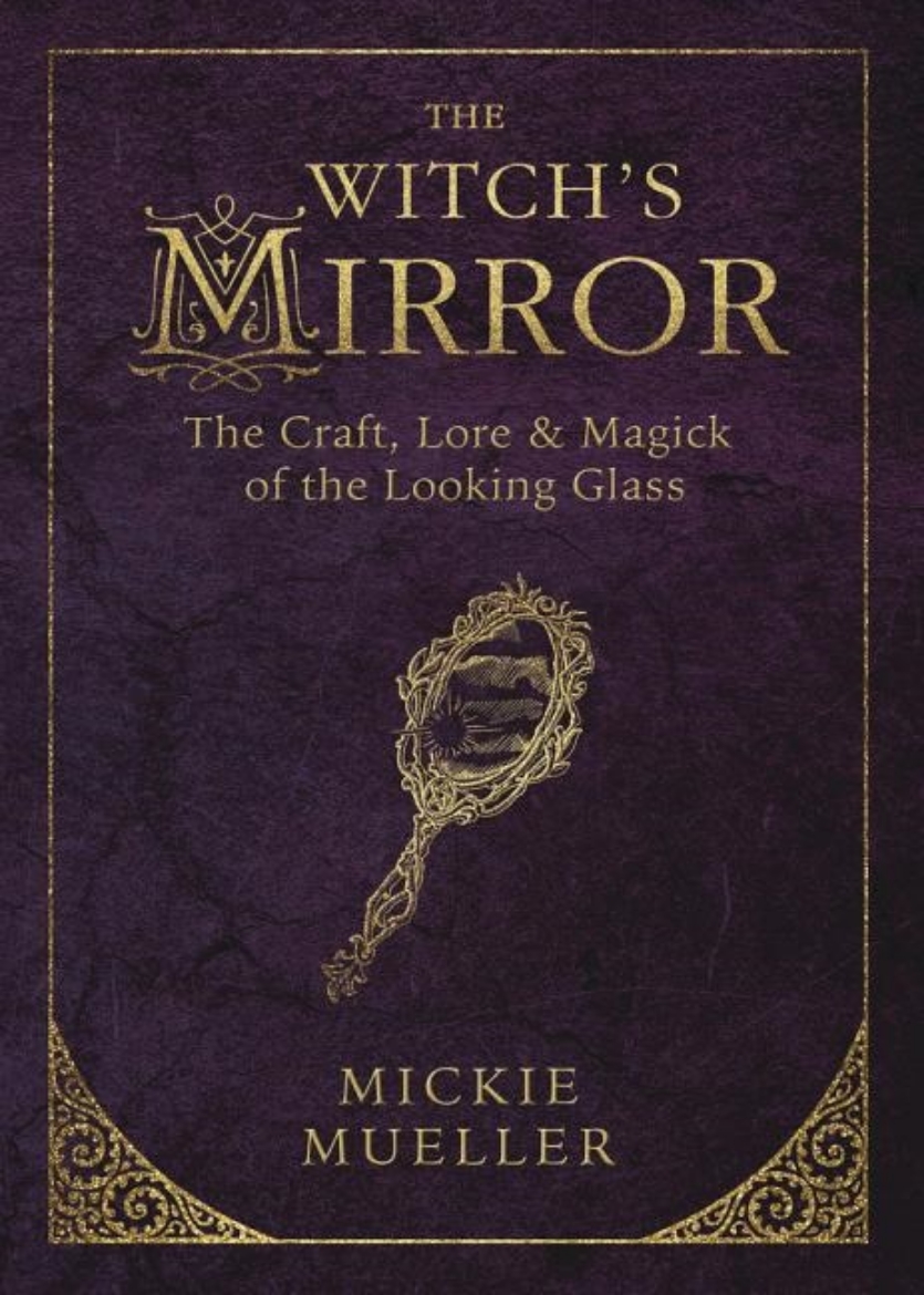 Picture of Witchs mirror - the craft, lore and magick of the looking glass