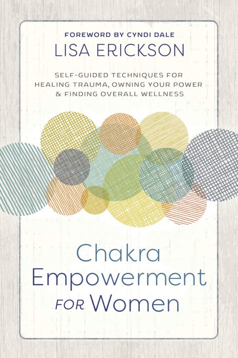 Picture of Chakra Empowerment for Women: Self-Guided Techniques for Healing Trauma, Owning Your Power & Finding Overall Wellness