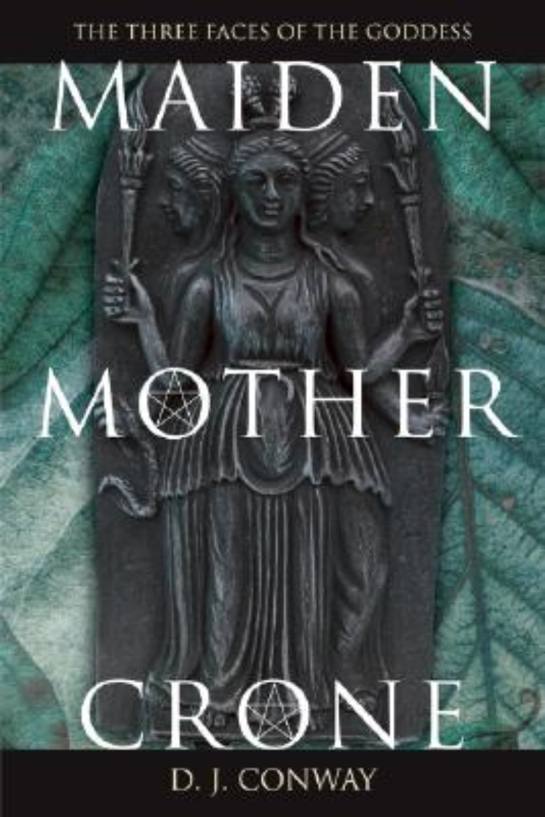 Picture of Maiden, Mother, Crone Maiden, Mother, Crone: The Myth & Reality of the Triple Goddess the Myth & Reality of the Triple Goddess