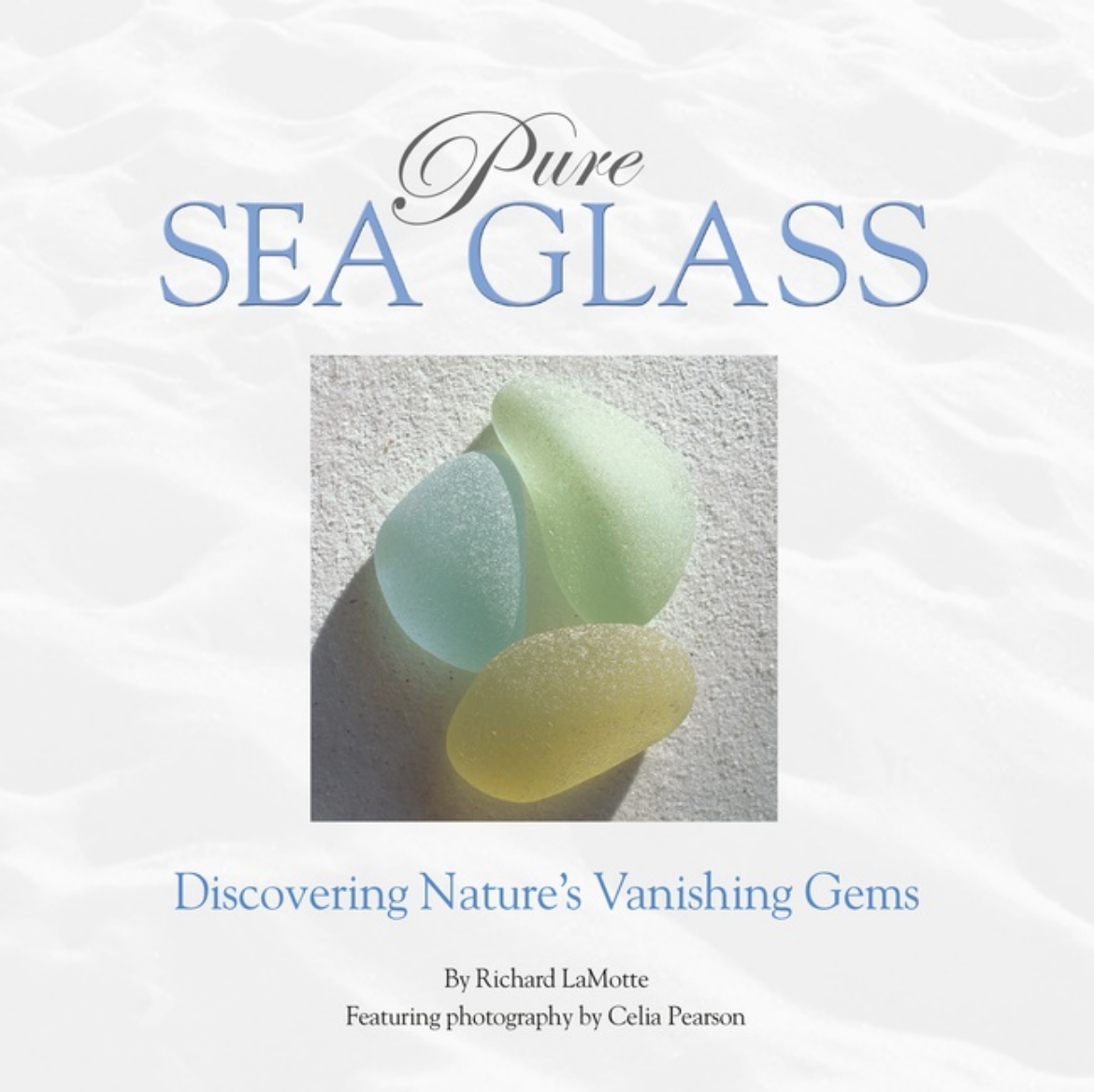 Picture of Pure Sea Glass : Discovering Nature's Vanishing Gems