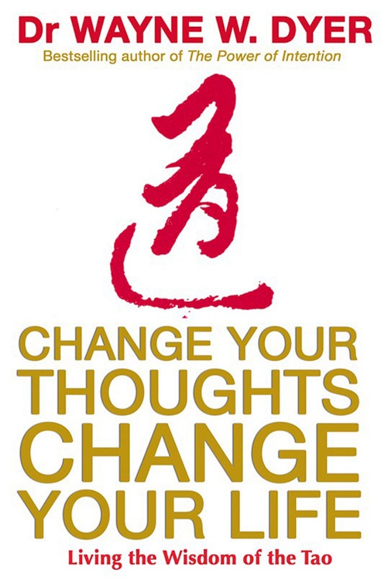 Picture of Change your thoughts, change your life - living the wisdom of the tao