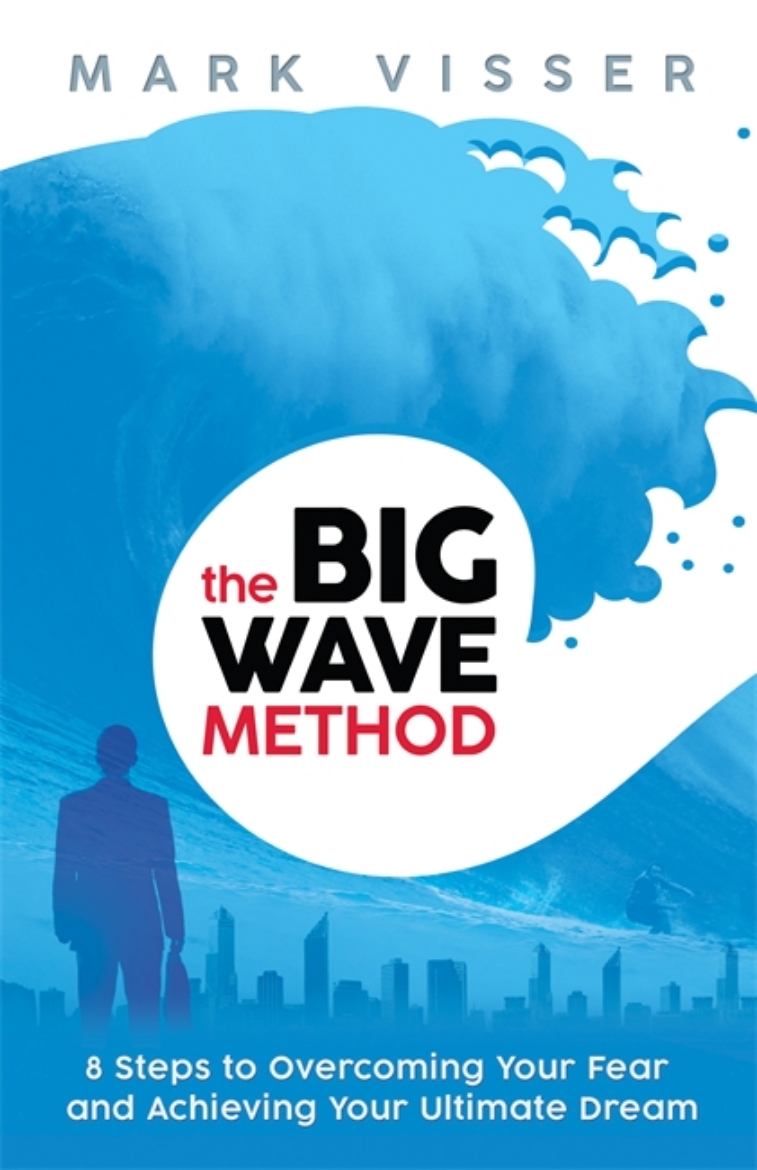 Picture of Big wave method - 8 steps to overcoming your fear and achieving your ultima