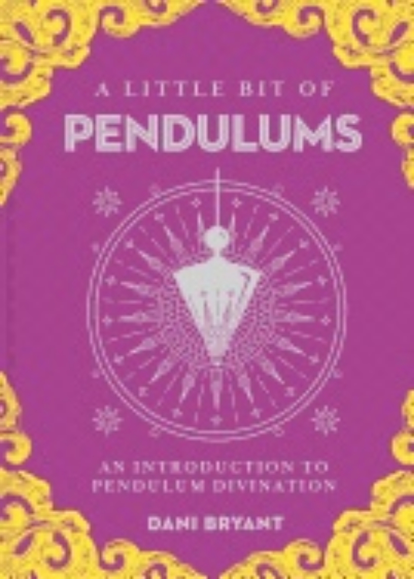 Picture of A Little Bit of Pendulums: An Introduction to Pendulum Divination