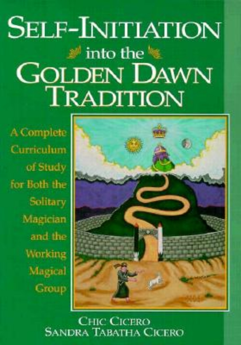 Picture of Self-Initiation Into the Golden Dawn Tradition: A Complete Cirriculum of Study for Both the Solitary Magician and the Working Magical Group