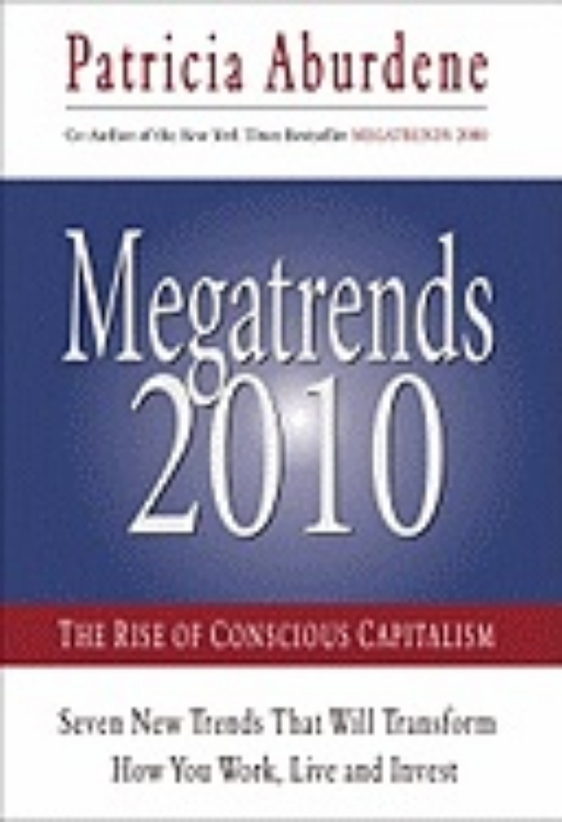 Picture of Megatrends 2010: The Rise Of Conscious Capitalism (H)