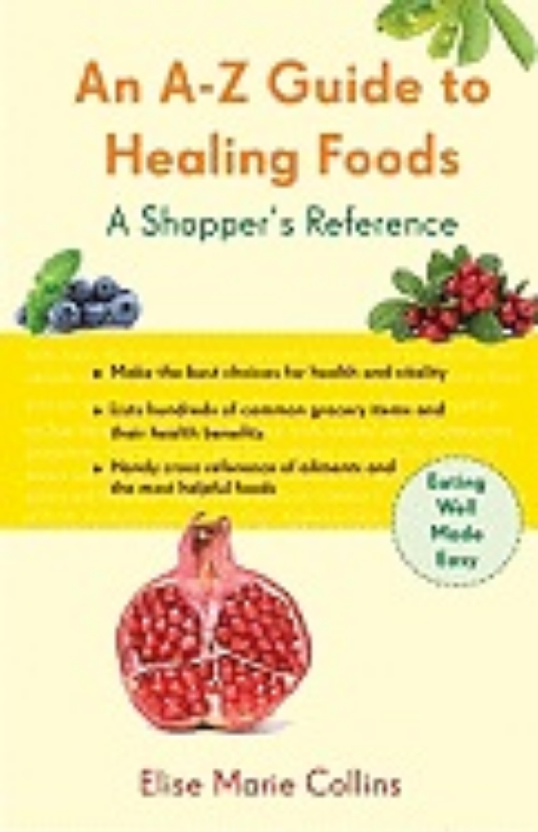 Picture of An A-Z Guide to Healing Foods: A Shopper's Companion