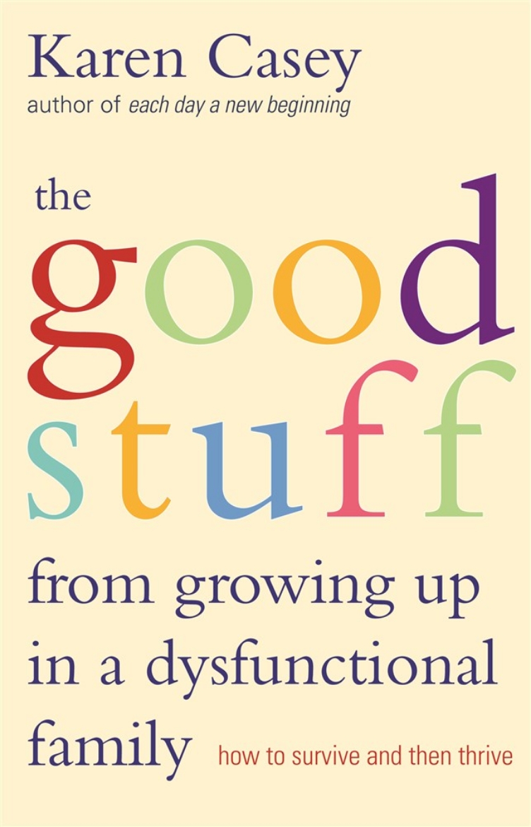 Picture of GOOD STUFF FROM GROWING UP IN A DYSFUNCTIONAL FAMILY: How To Survive & Then Thrive