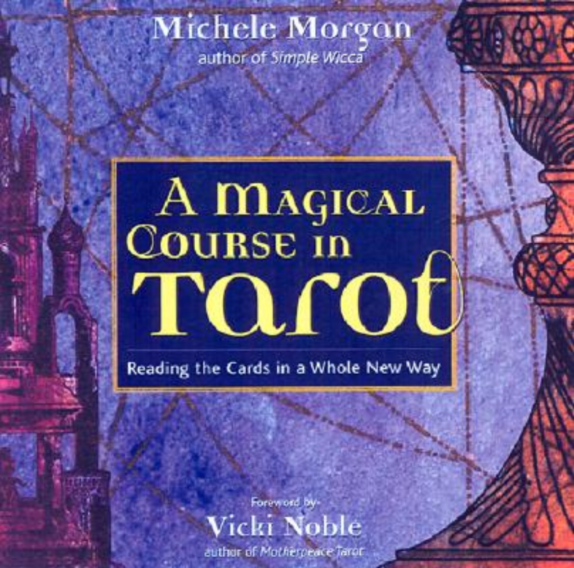 Picture of A Magical Course in Tarot: Reading the Cards in a Whole New Way