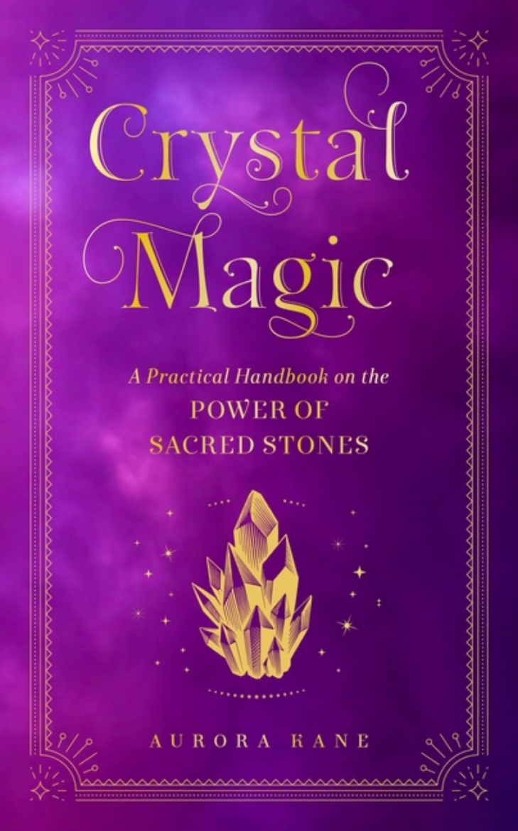 Picture of Crystal Magic A Practical Handbook on the Power of Sacred St