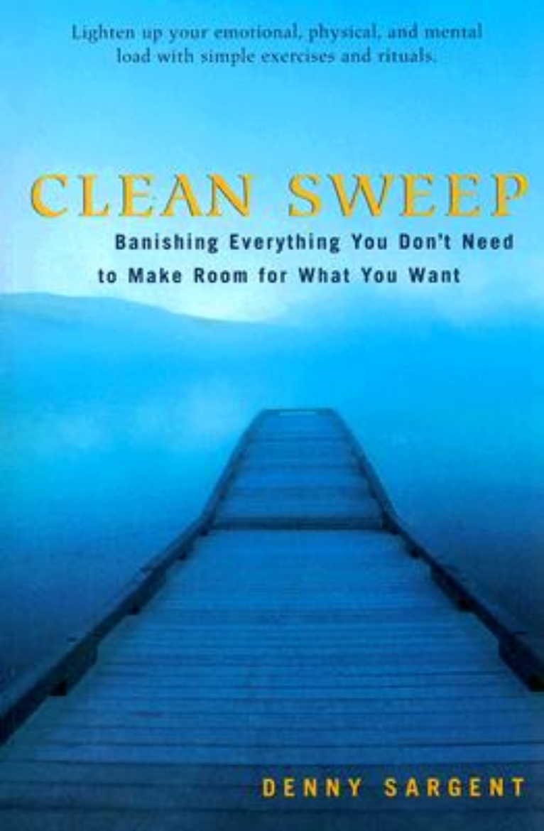 Picture of Clean sweep - banishing everything you dont need to make room for what you