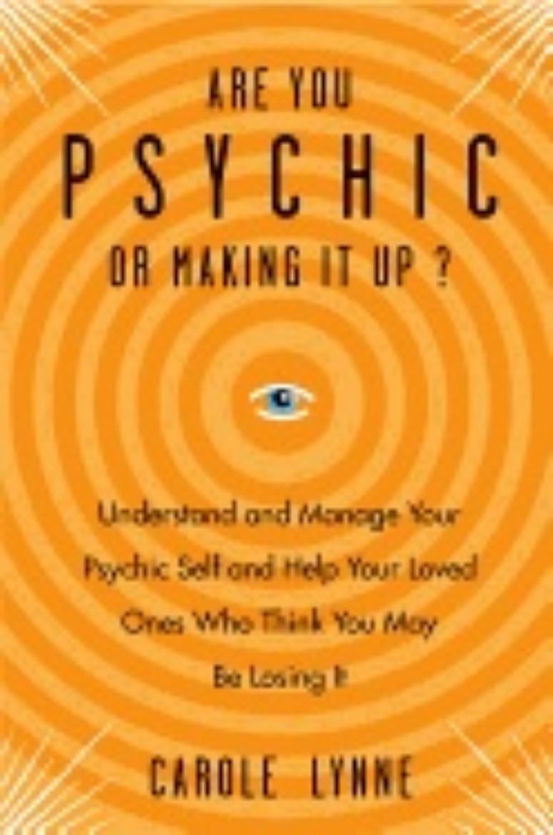 Picture of ARE YOU PSYCHIS OR MAKING IT UP? Understand & Manage Your Psychic Self & Help Your Loved Ones Who Think You May Be Losing It
