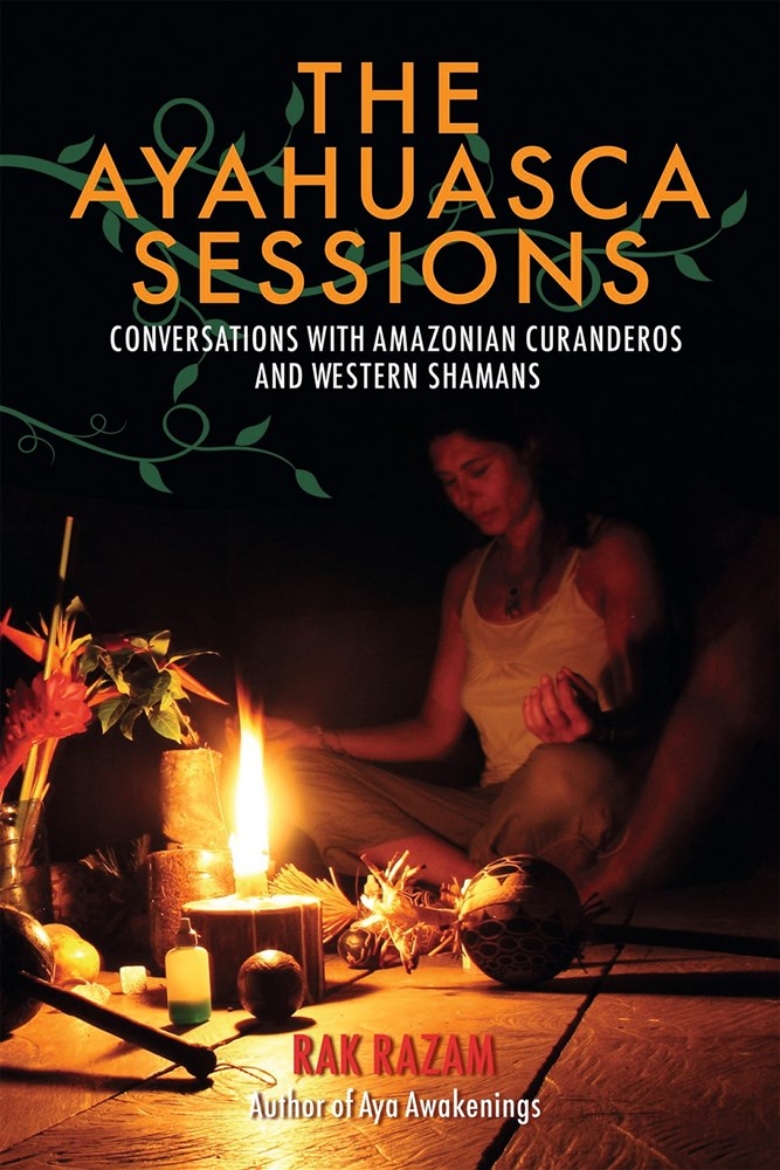 Picture of The Ayahuasca Sessions : Conversations with Amazonian Curanderos and Western Shamans