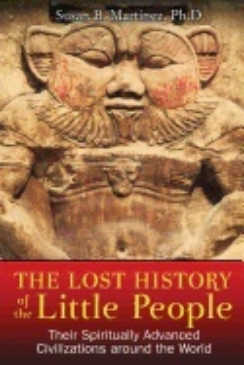 Picture of Lost History Of The Little People : Their Spiritually Advanced Civilizations around the World