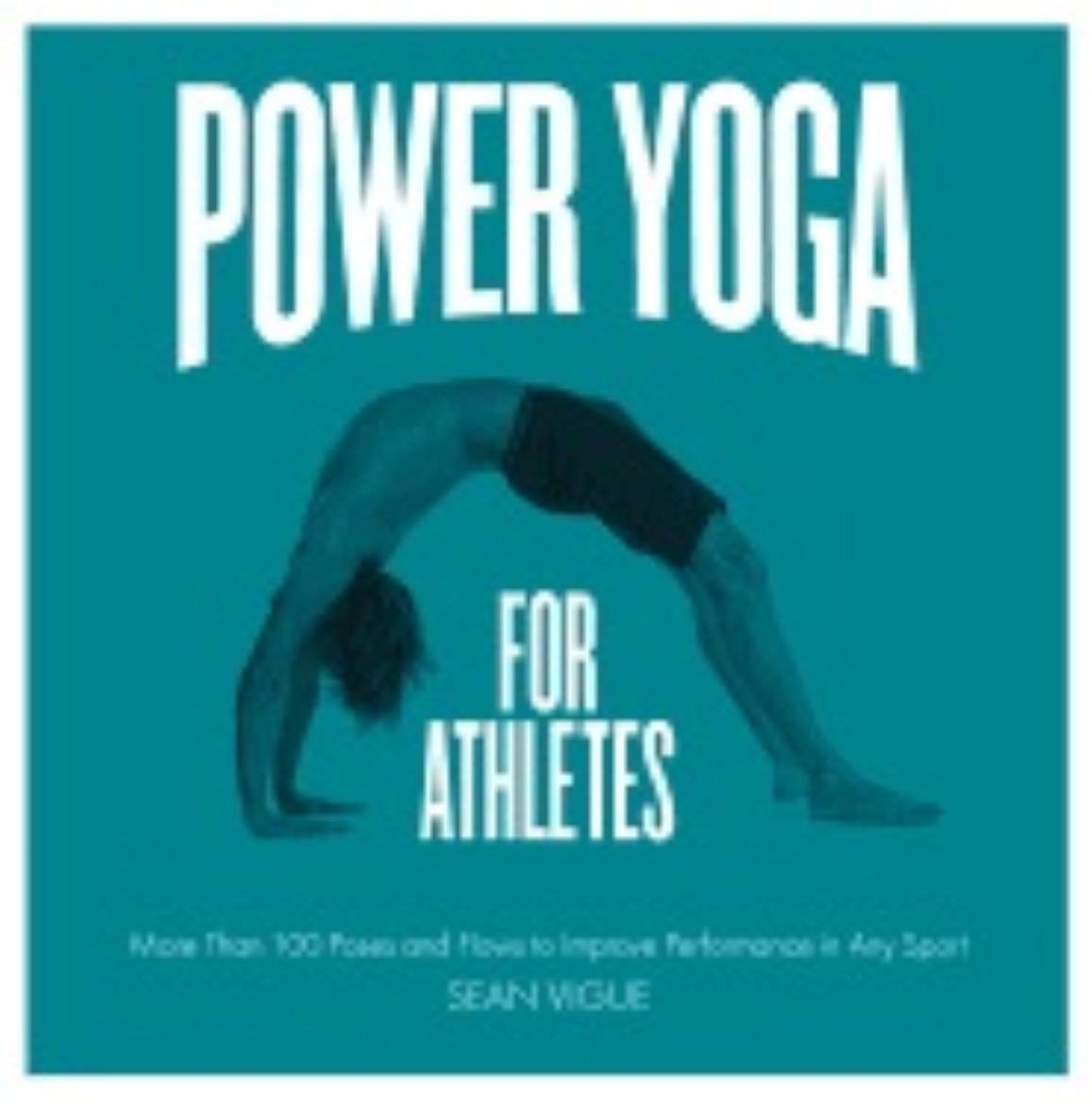 Picture of Power yoga for athletes - more than 100 poses and flows to improve performa