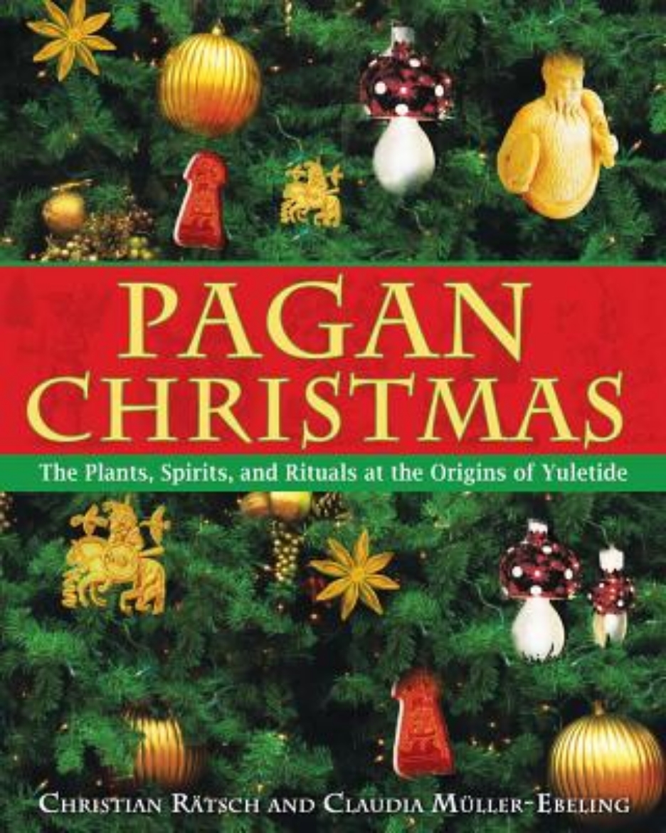 Picture of Pagan Christmas: The Plants, Spirits & Rituals At The Origins Of Yuletide (O)