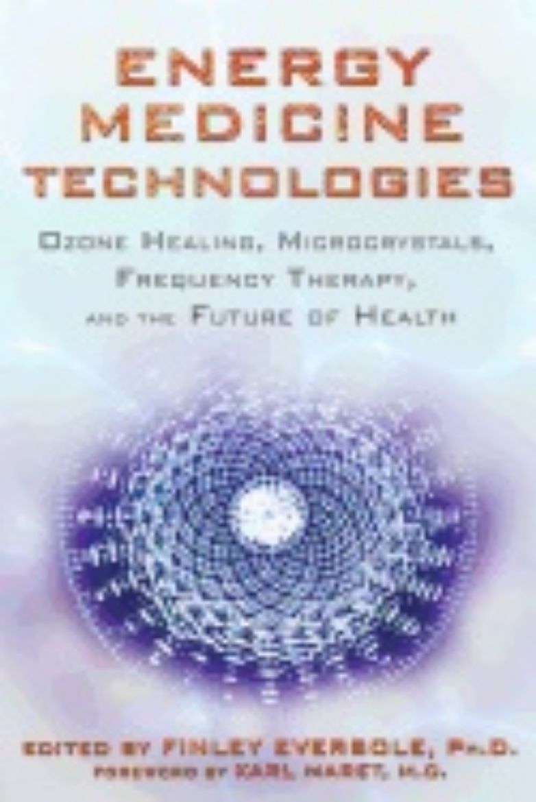 Picture of Energy Medicine Technologies : Ozone Healing, Microcrystals, Frequency Therapy, and the Future of Health