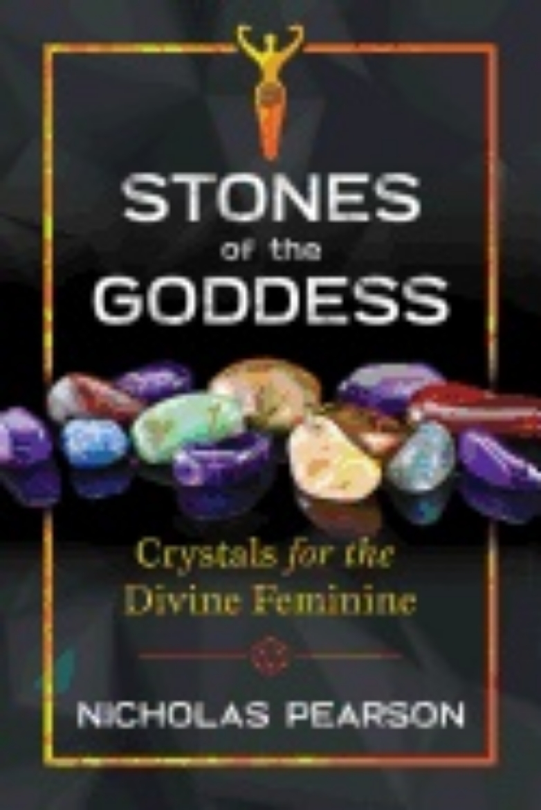 Picture of Stones Of The Goddess : Crystals for the Divine Feminine