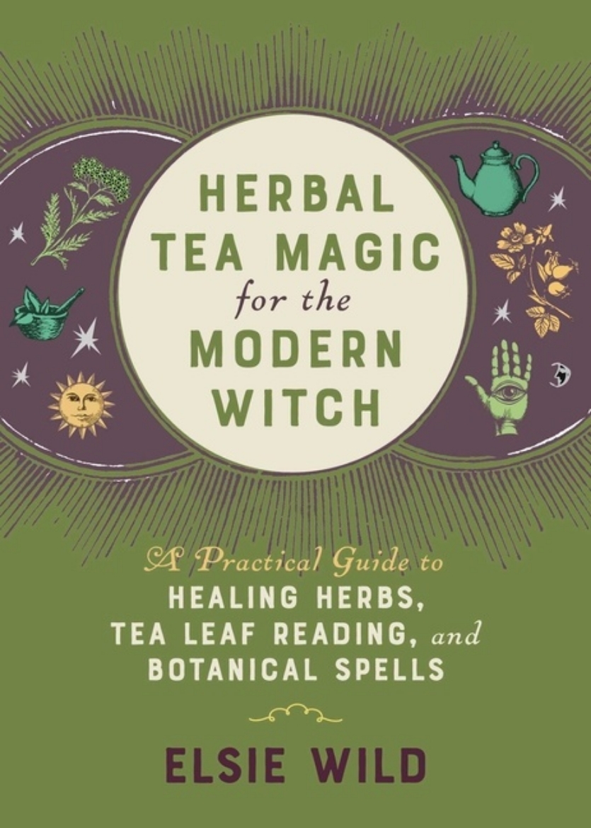 Picture of Herbal Tea Magic For The Modern Witch: A Practical Guide to Healing Herbs, Tea Leaf Reading, and Botanical Spells