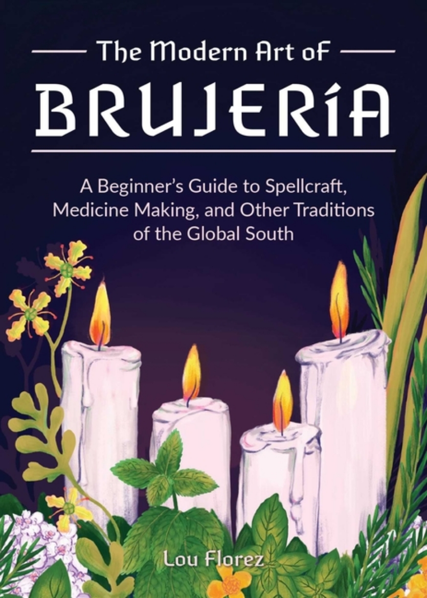 Picture of The Modern Art Of Brujeria: A Beginner's Guide to Spellcraft