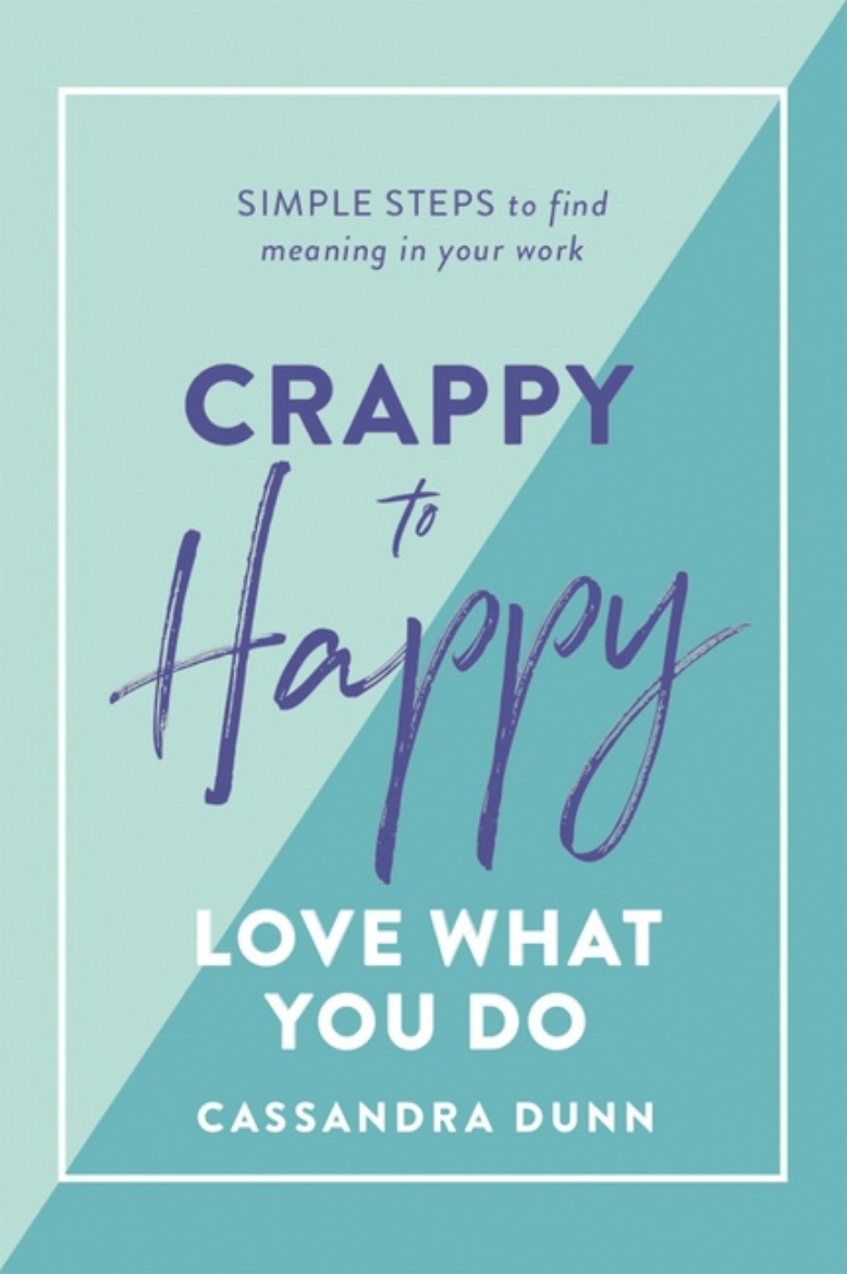 Picture of Crappy to Happy Love What You Do