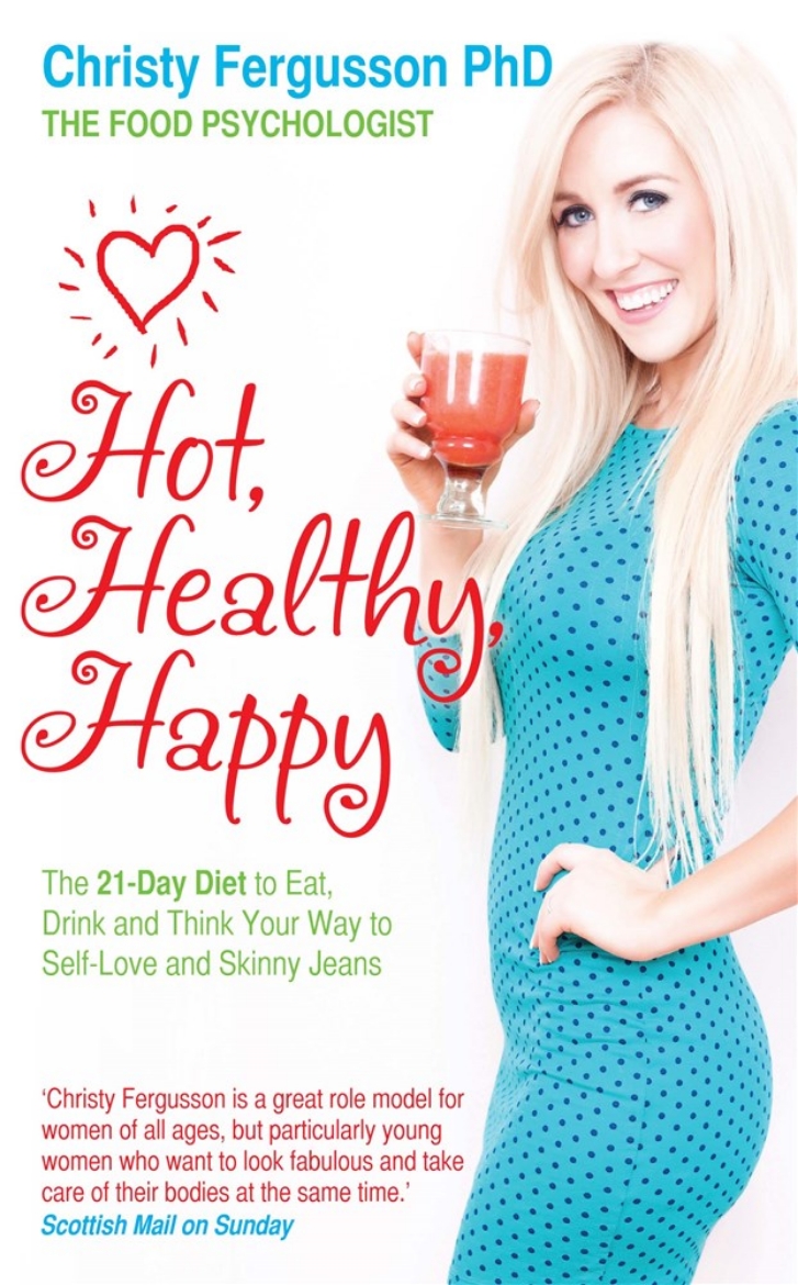 Picture of Hot, healthy, happy - the 21-day diet to eat, drink and think your way to s