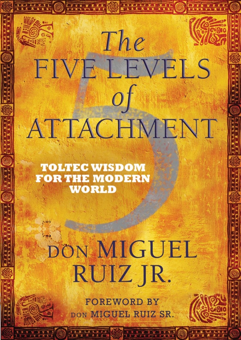 Picture of Five levels of attachment - toltec wisdom for the modern world