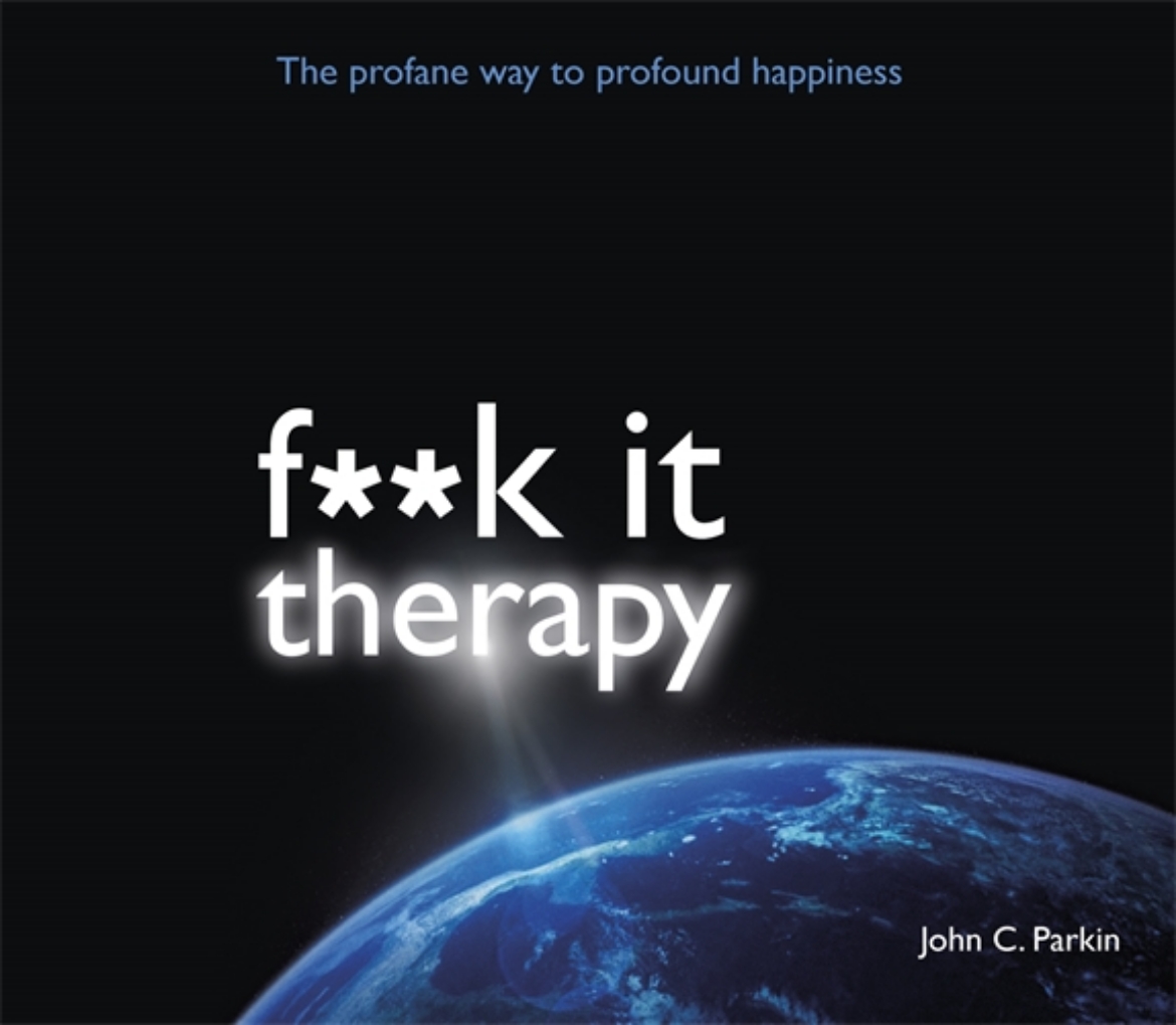 Picture of Fuck it therapy - the profane way to profound happiness