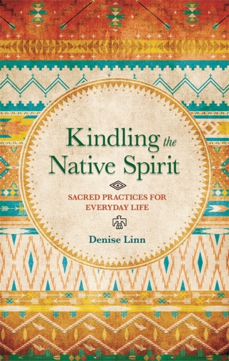 Picture of Kindling the native spirit - sacred practices for everyday life