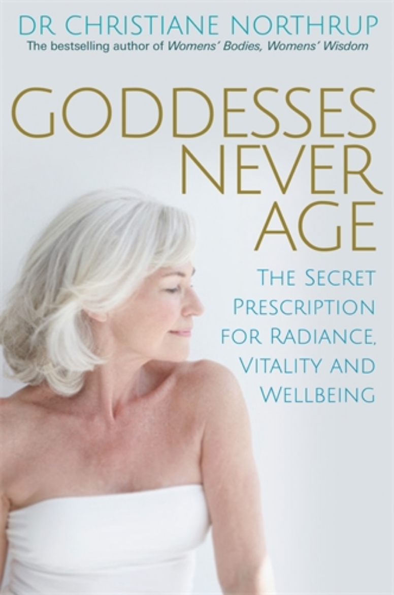 Picture of Goddesses never age - the secret prescription for radiance, vitality and we