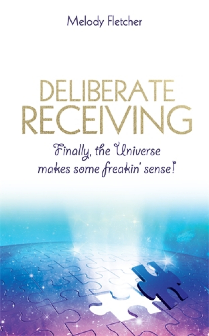 Picture of Deliberate receiving - finally, the universe makes some freakin sense!