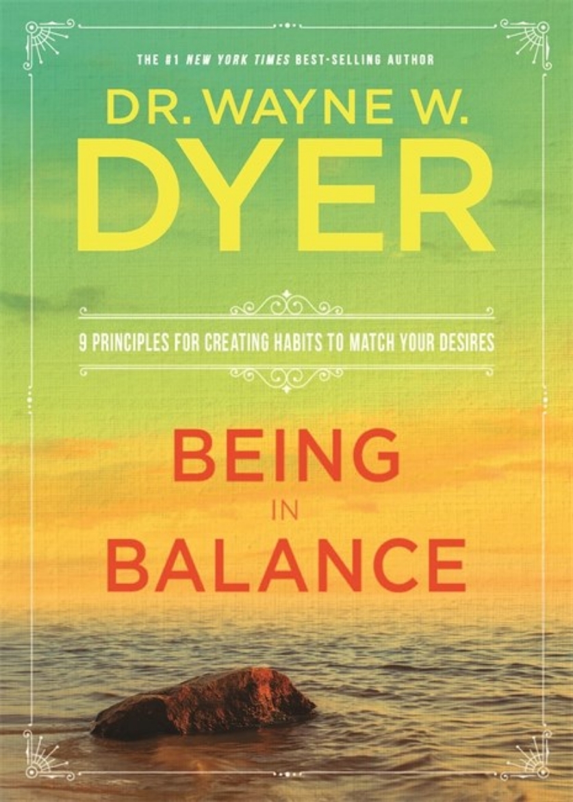 Picture of Being in balance - 9 principles for creating habits to match your desires