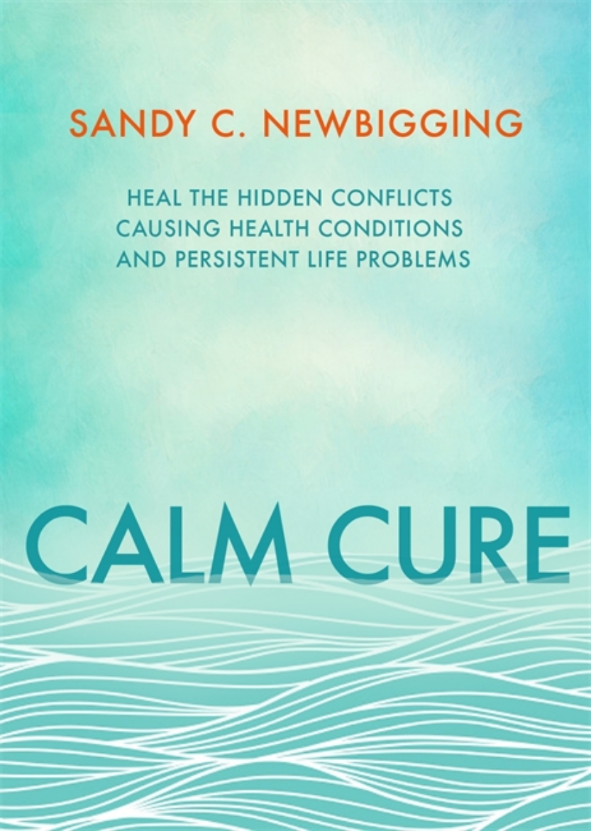 Picture of Calm cure - the unexpected way to improve your health, your life and your w