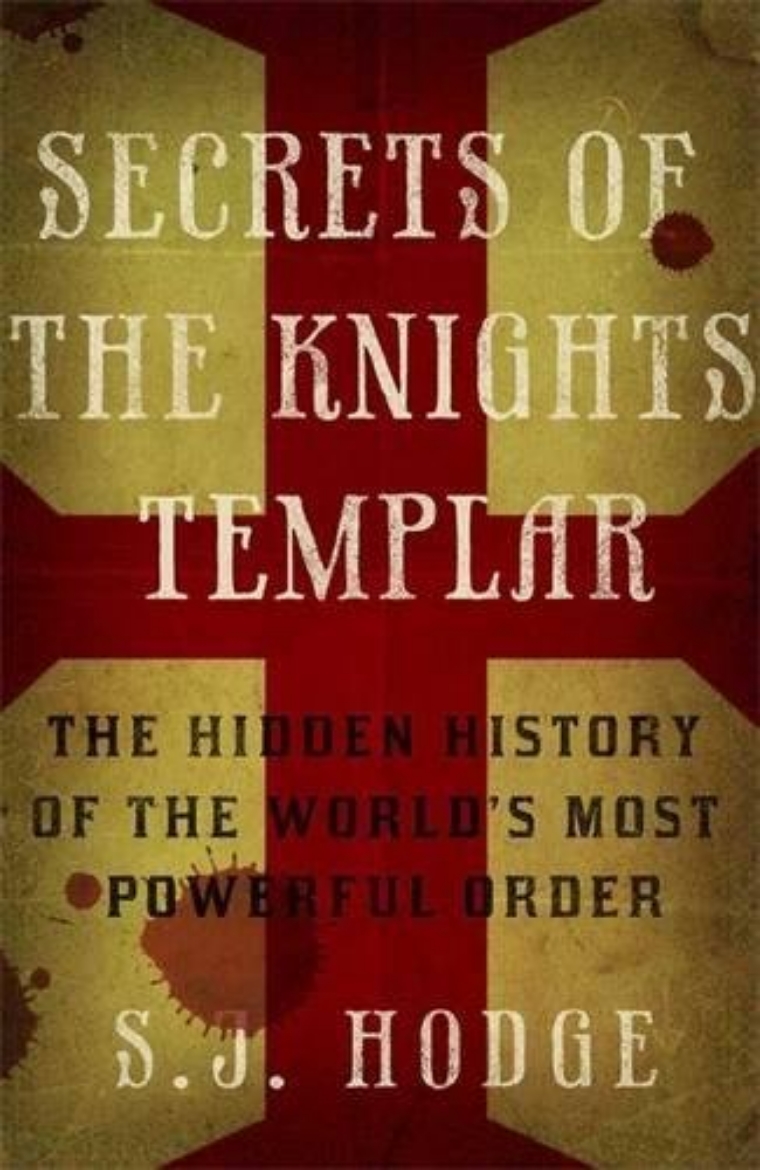 Picture of Secrets of the knights templar - the hidden history of the worlds most powe