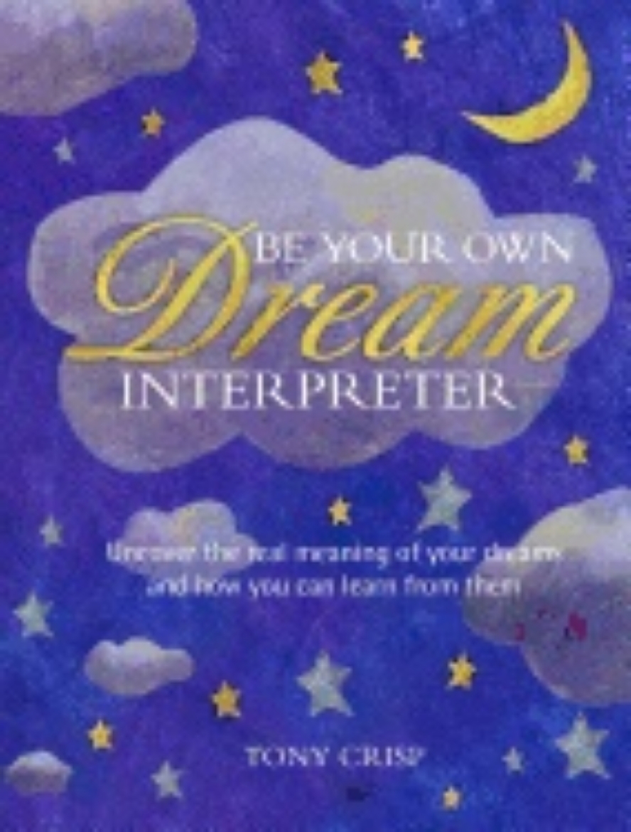 Picture of Be your own dream interpreter - uncover the real meaning of your dreams and