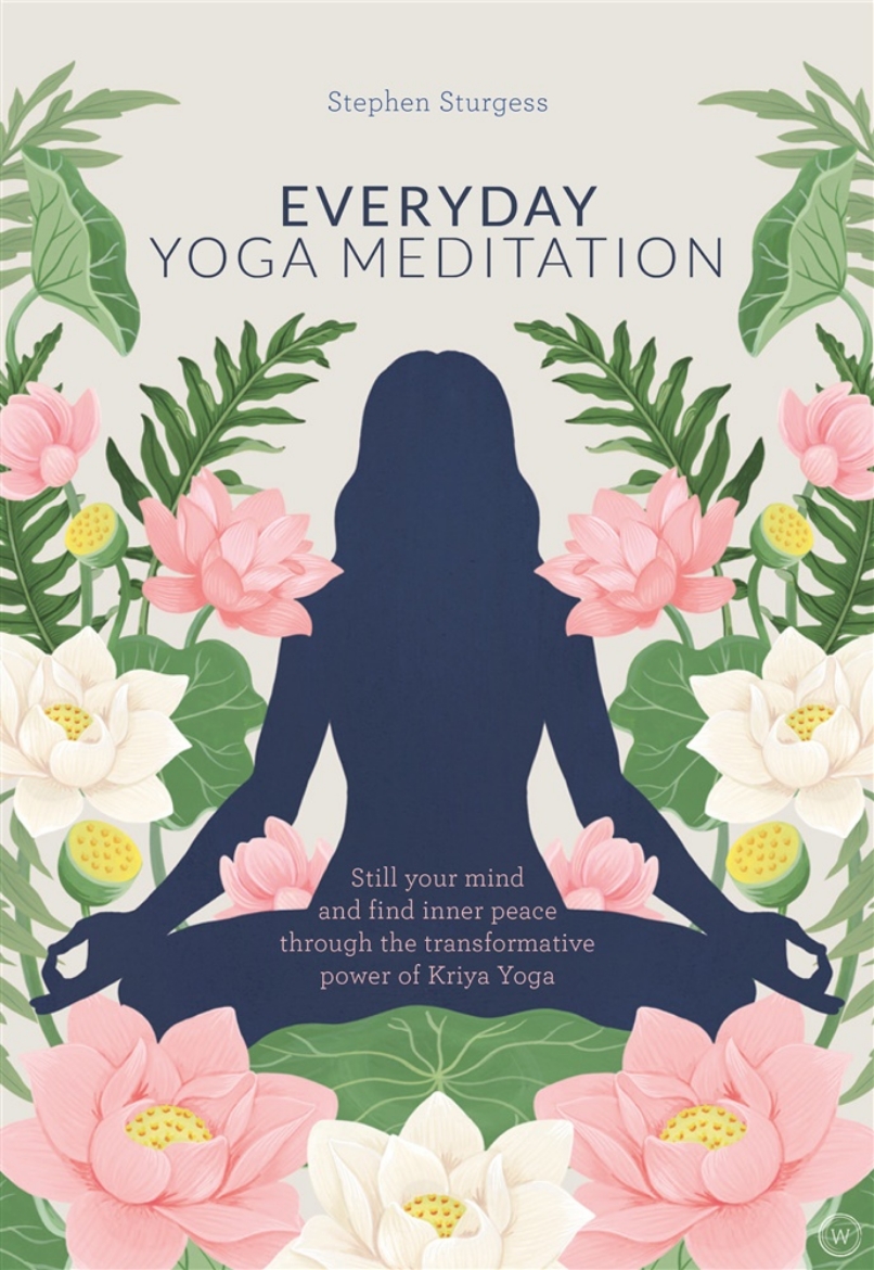 Picture of Everyday Yoga Meditation: Still Your Mind and Find Inner Peace Through the Transformative Power of Kriya Yoga