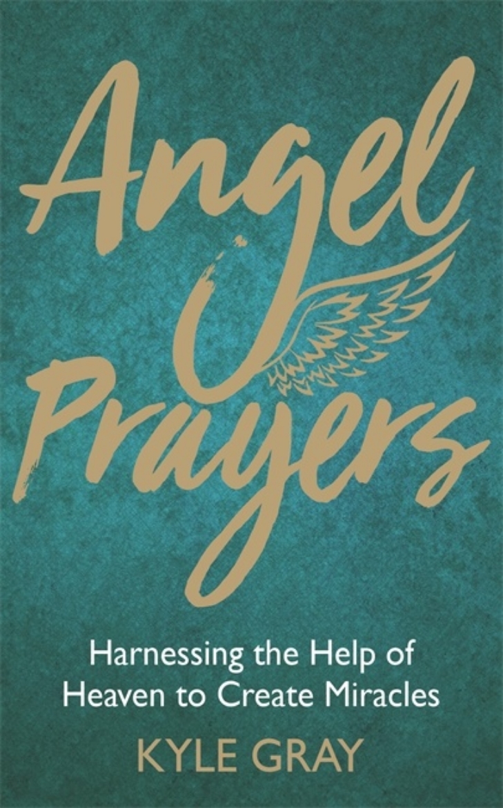 Picture of Angel prayers - harnessing the help of heaven to create mira