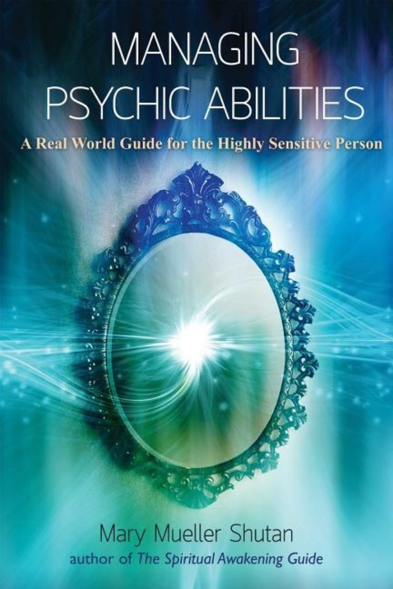 Picture of Managing psychic abilities - a real world guide for the highly sensitive pe