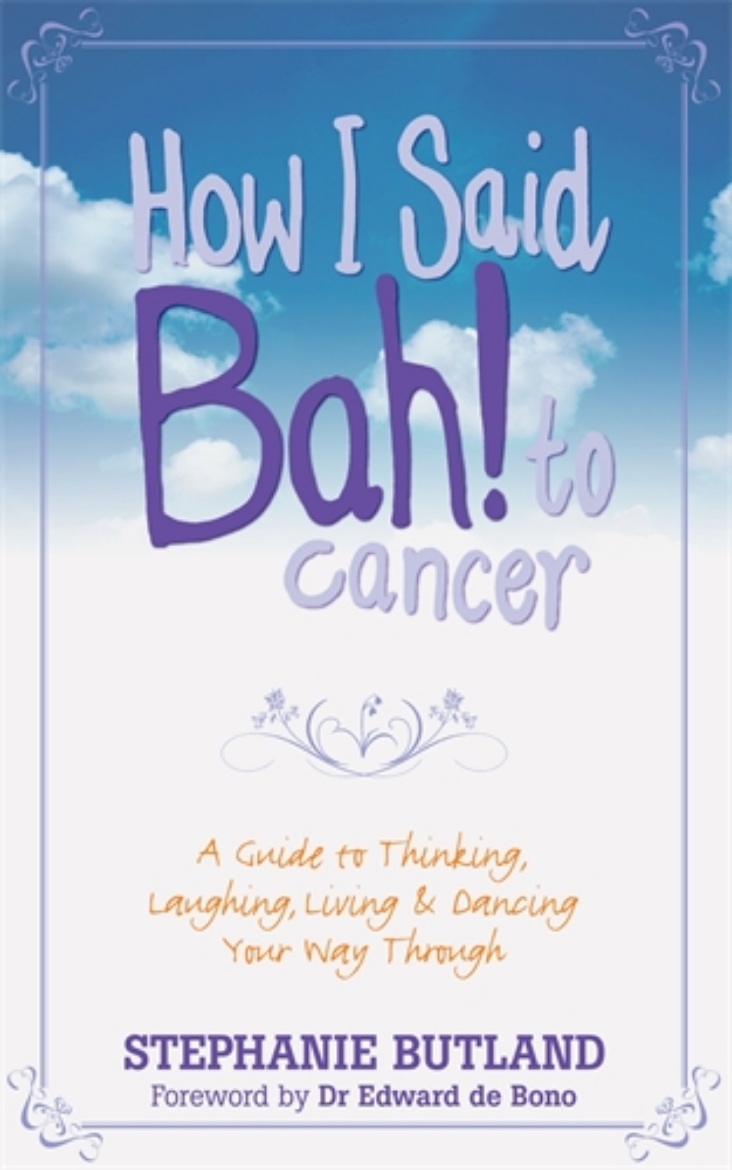 Picture of How i said bah! to cancer - a guide to thinking, laughing, living and danci