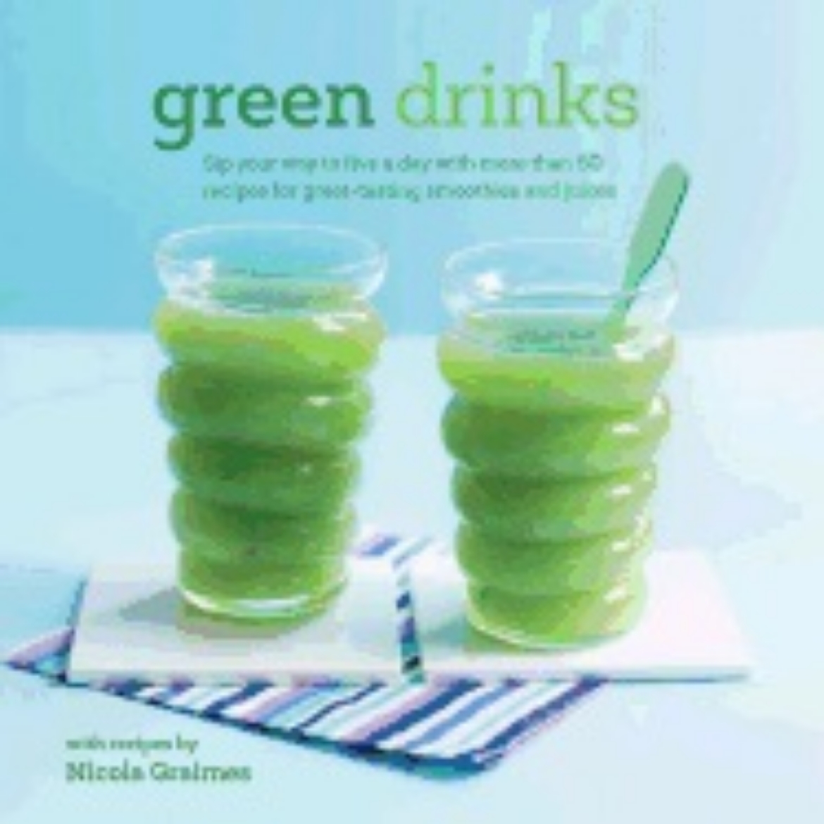 Picture of Green drinks - sip your way to five a day with more than 50 recipes for gre