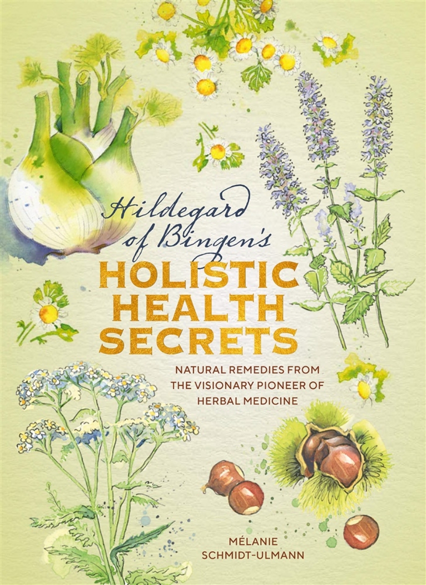 Picture of Hildegarde of Bingen's Holistic Health Secrets: Natural Remedies from the Visionary Pioneer of Herbal Medicine