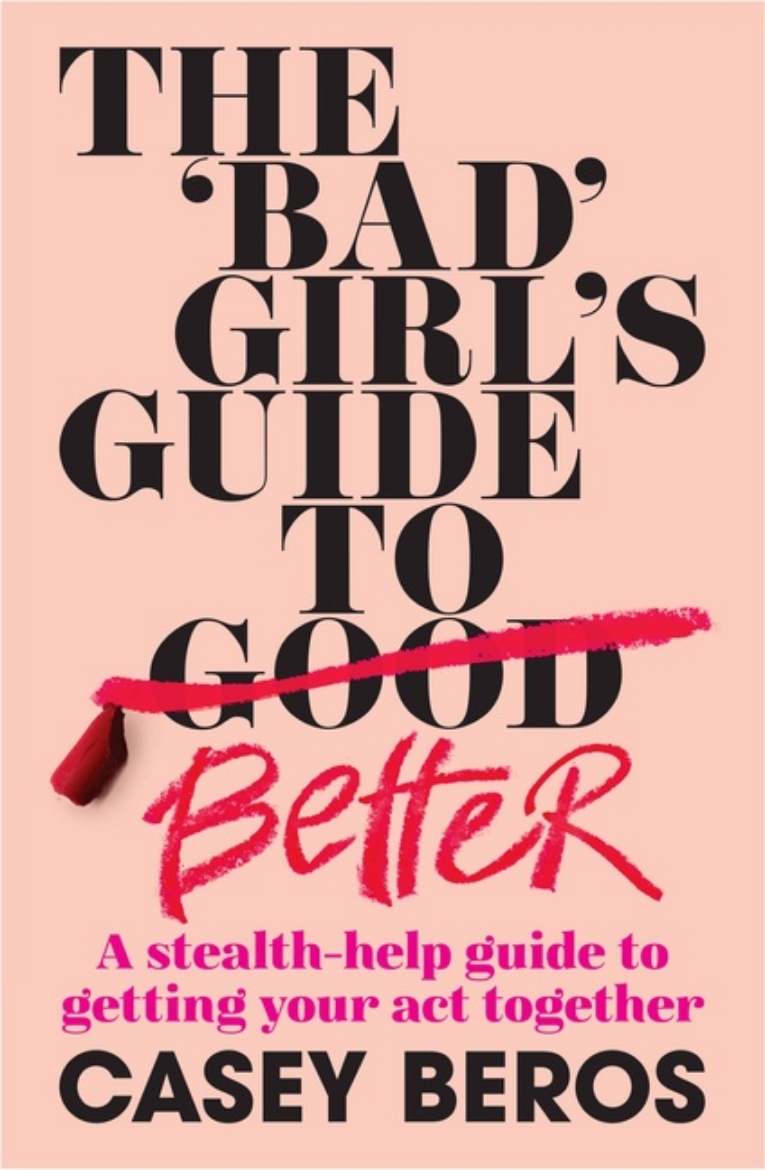 Picture of The 'Bad' Girl's Guide to Better