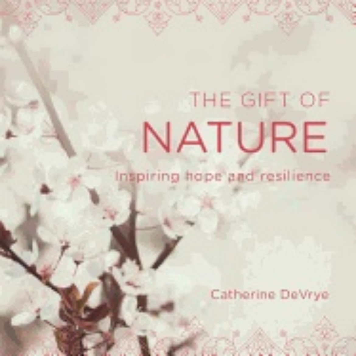 Picture of Gift Of Nature : Inspiring Hope and Resilience