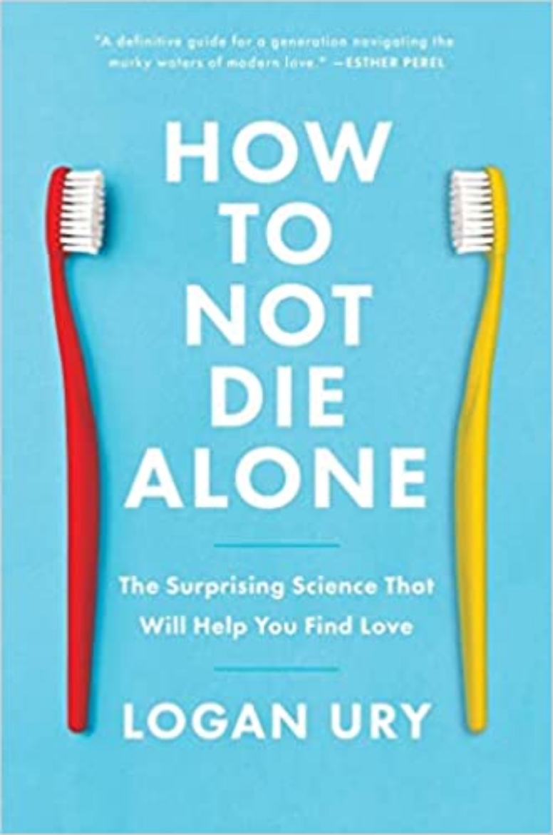 Picture of How to Not Die Alone: The Surprising Science That Will Help You Find Love