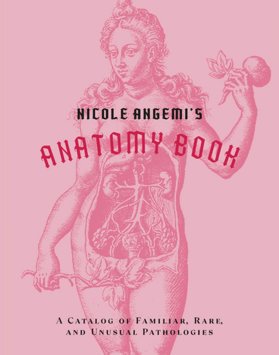 Picture of Nicole Angemi's Anatomy Book: A Catalog of Familiar, Rare, and Unusual Path